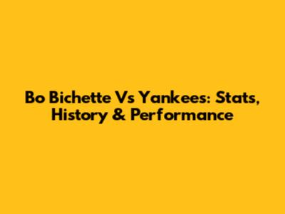 Bo Bichette Vs Yankees: Stats, History & Performance