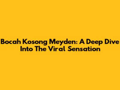 Bocah Kosong Meyden: A Deep Dive Into The Viral Sensation
