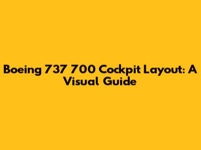 Boeing 737 700 Cockpit Layout: A Visual Guide