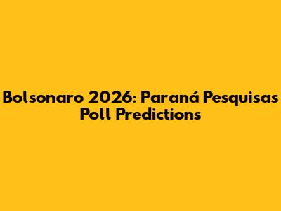 Bolsonaro 2026: Paraná Pesquisas Poll Predictions