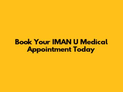Book Your IMAN U Medical Appointment Today