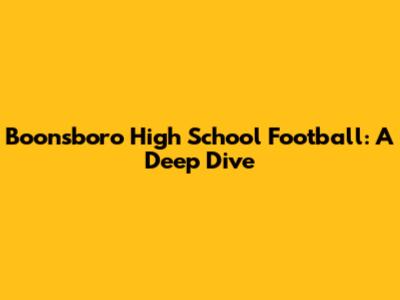 Boonsboro High School Football: A Deep Dive
