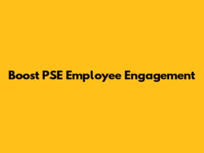 Boost PSE Employee Engagement