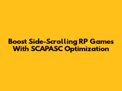Boost Side-Scrolling RP Games With SCAPASC Optimization