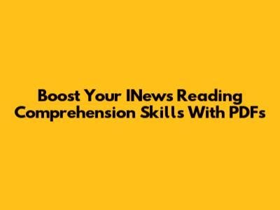 Boost Your INews Reading Comprehension Skills With PDFs