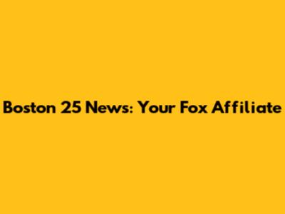 Boston 25 News: Your Fox Affiliate