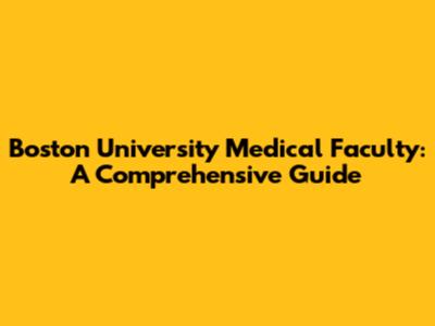Boston University Medical Faculty: A Comprehensive Guide