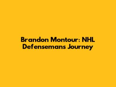 Brandon Montour: NHL Defenseman's Journey
