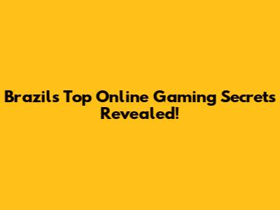 Brazil's Top Online Gaming Secrets Revealed!