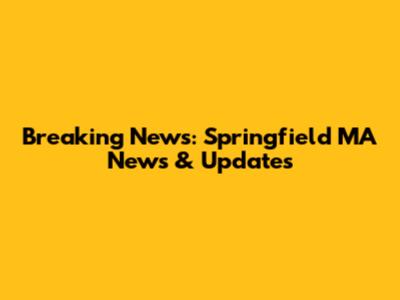 Breaking News: Springfield MA News & Updates