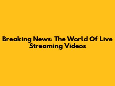 Breaking News: The World Of Live Streaming Videos