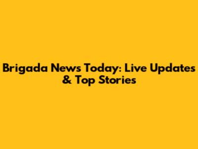 Brigada News Today: Live Updates & Top Stories