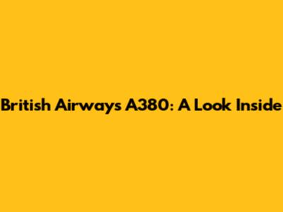 British Airways A380: A Look Inside