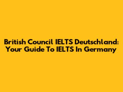 British Council IELTS Deutschland: Your Guide To IELTS In Germany
