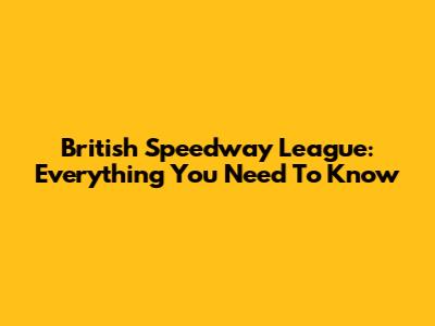 British Speedway League: Everything You Need To Know