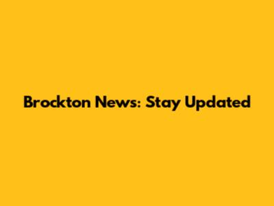 Brockton News: Stay Updated