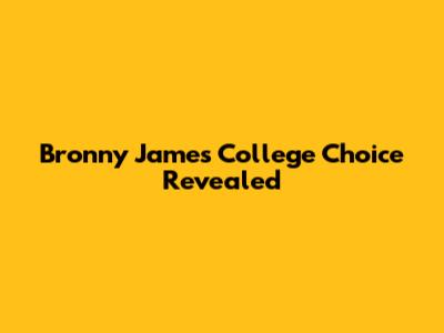 Bronny James' College Choice Revealed