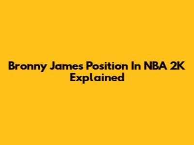 Bronny James' Position In NBA 2K Explained