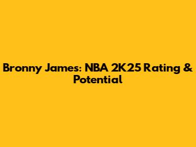 Bronny James: NBA 2K25 Rating & Potential