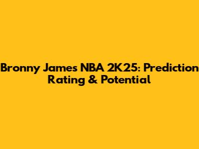 Bronny James NBA 2K25: Prediction Rating & Potential