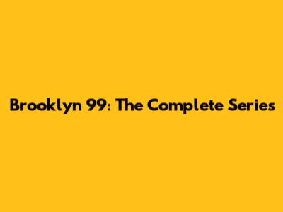 Brooklyn 99: The Complete Series