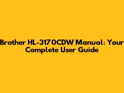 Brother HL-3170CDW Manual: Your Complete User Guide