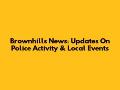 Brownhills News: Updates On Police Activity & Local Events