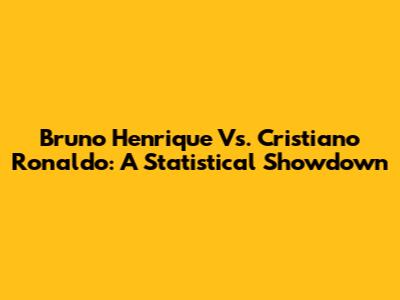 Bruno Henrique Vs. Cristiano Ronaldo: A Statistical Showdown