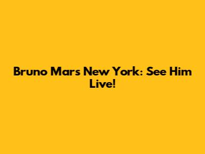 Bruno Mars New York: See Him Live!