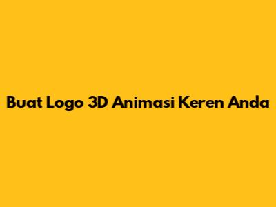 Buat Logo 3D Animasi Keren Anda