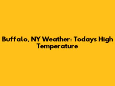 Buffalo, NY Weather: Today's High Temperature
