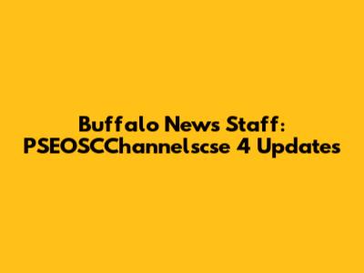 Buffalo News Staff: PSEOSCChannelscse 4 Updates