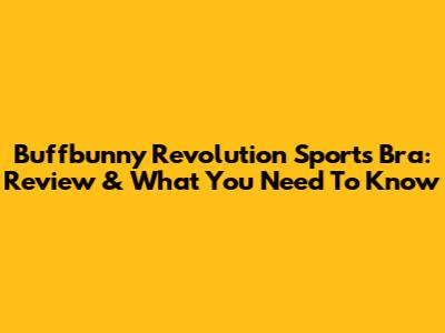 Buffbunny Revolution Sports Bra: Review & What You Need To Know