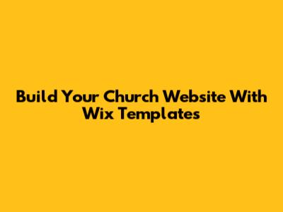 Build Your Church Website With Wix Templates