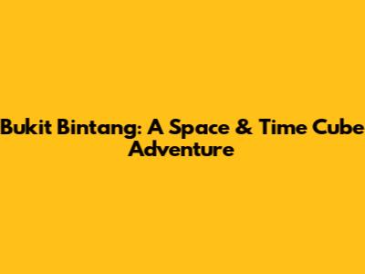 Bukit Bintang: A Space & Time Cube Adventure