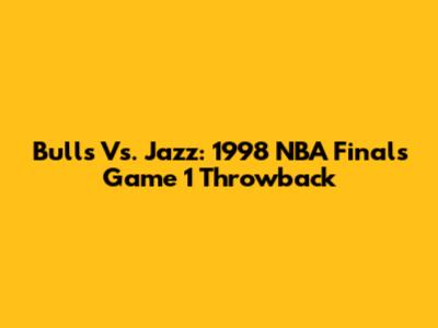 Bulls Vs. Jazz: 1998 NBA Finals Game 1 Throwback