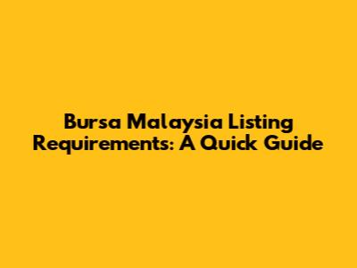 Bursa Malaysia Listing Requirements: A Quick Guide