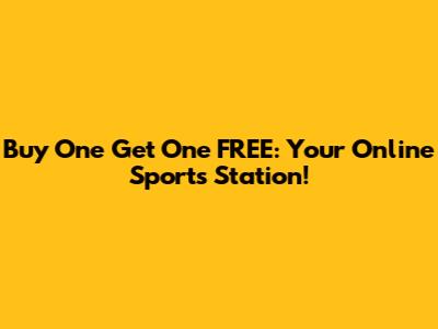 Buy One Get One FREE: Your Online Sports Station!