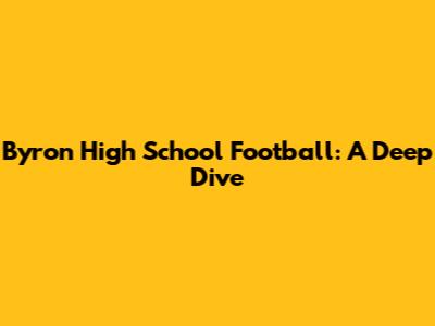 Byron High School Football: A Deep Dive