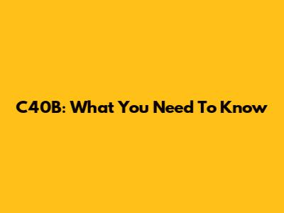 C40B: What You Need To Know