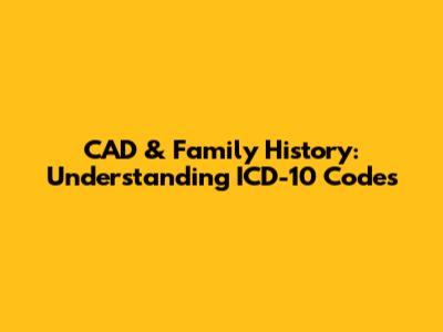 CAD & Family History: Understanding ICD-10 Codes