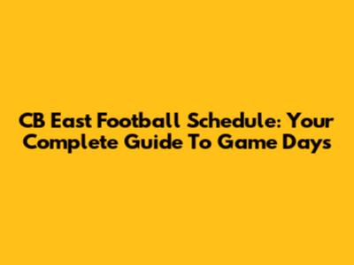 CB East Football Schedule: Your Complete Guide To Game Days