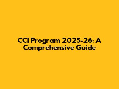 CCI Program 2025-26: A Comprehensive Guide