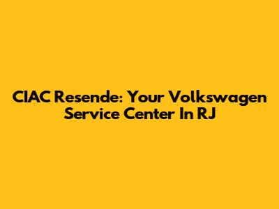 CIAC Resende: Your Volkswagen Service Center In RJ