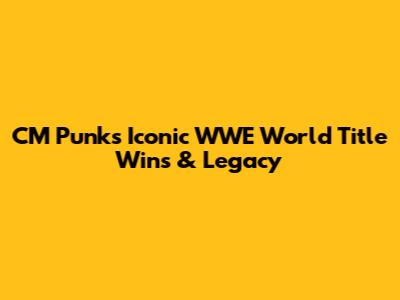 CM Punk's Iconic WWE World Title Wins & Legacy