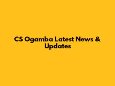 CS Ogamba Latest News & Updates