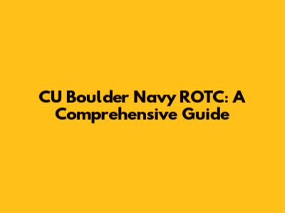 CU Boulder Navy ROTC: A Comprehensive Guide