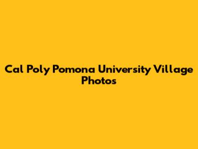 Cal Poly Pomona University Village Photos