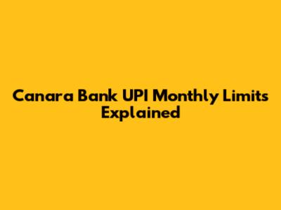Canara Bank UPI Monthly Limits Explained