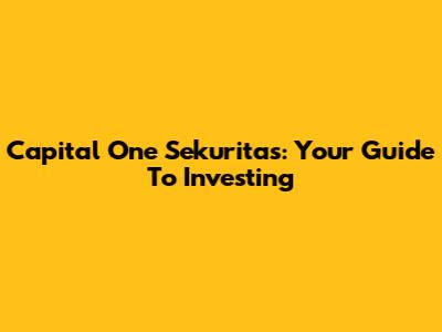 Capital One Sekuritas: Your Guide To Investing